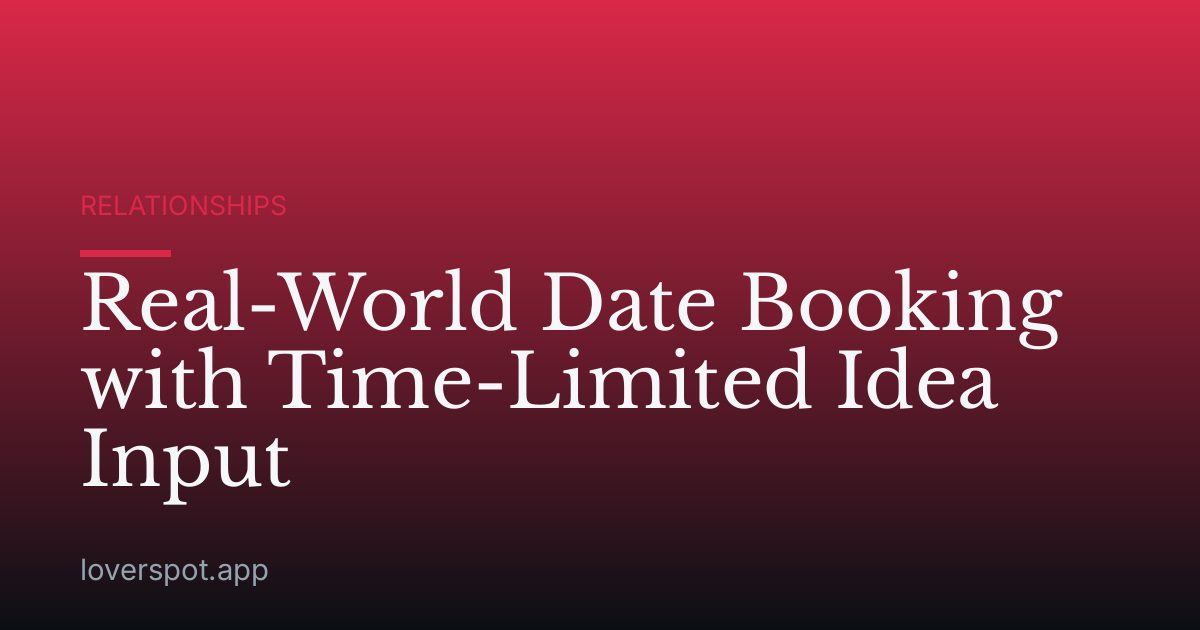 Real-World Date Booking with Time-Limited Idea Input