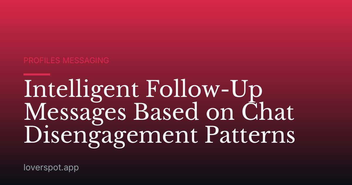 Intelligent Follow-Up Messages Based on Chat Disengagement Patterns