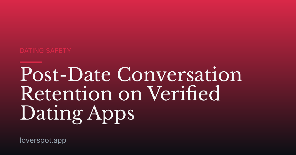 Post-Date Conversation Retention on Verified Dating Apps