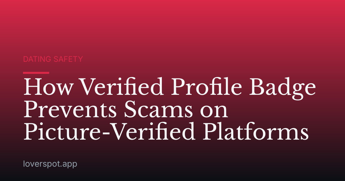 How Verified Profile Badge Prevents Scams on Picture-Verified Platforms