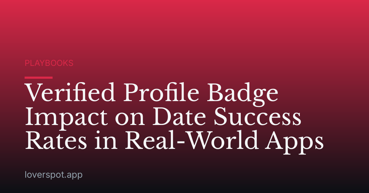 Verified Profile Badge Impact on Date Success Rates in Real-World Apps