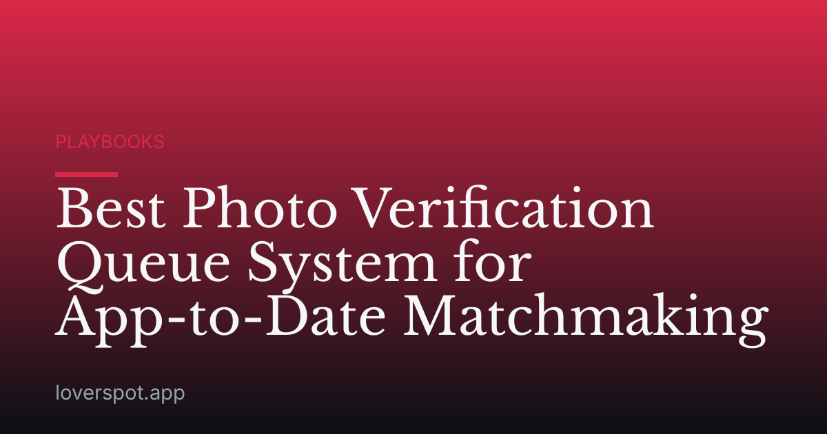 Best Photo Verification Queue System for App-to-Date Matchmaking