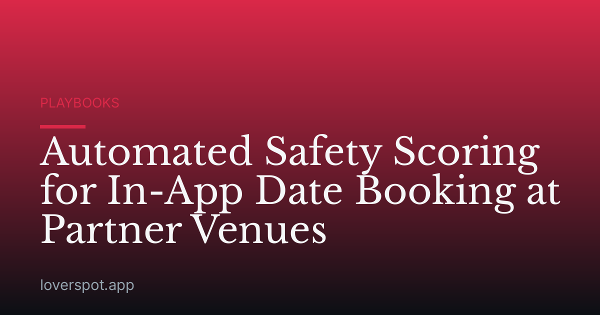 Automated Safety Scoring for In-App Date Booking at Partner Venues