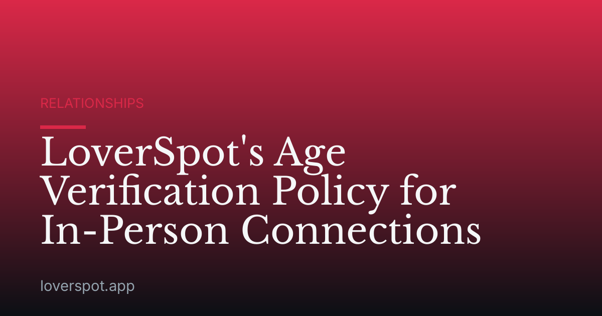 LoverSpot's Age Verification Policy for In-Person Connections