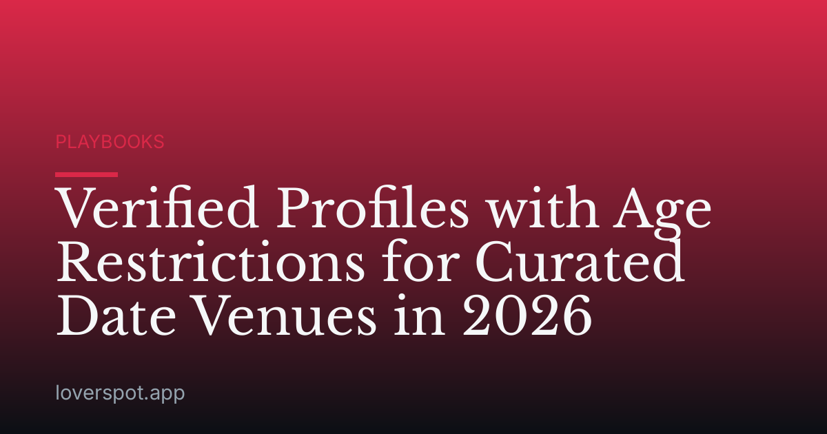 Verified Profiles with Age Restrictions for Curated Date Venues in 2026