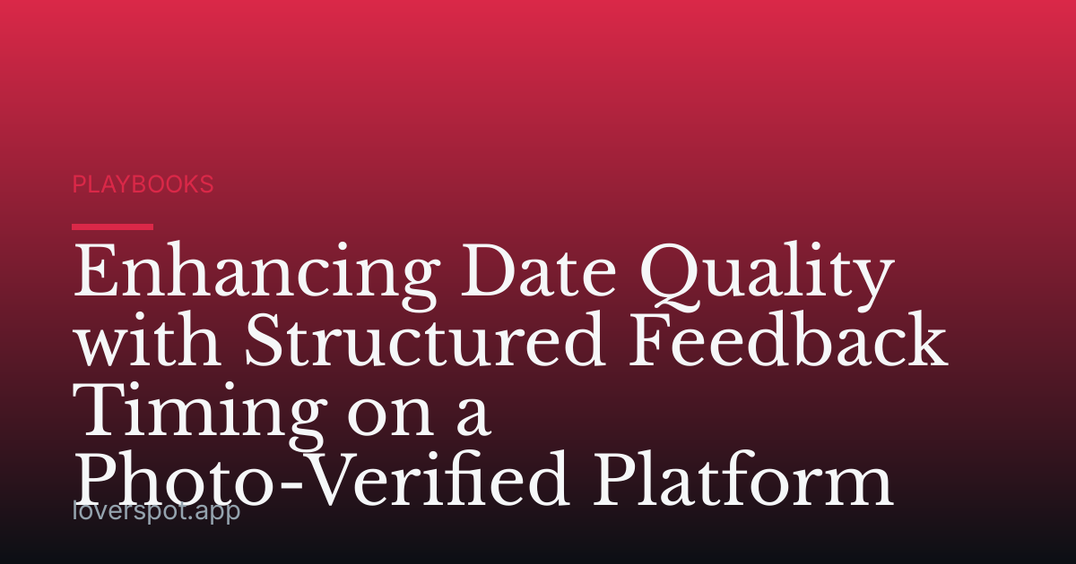 Enhancing Date Quality with Structured Feedback Timing on a Photo-Verified Platform