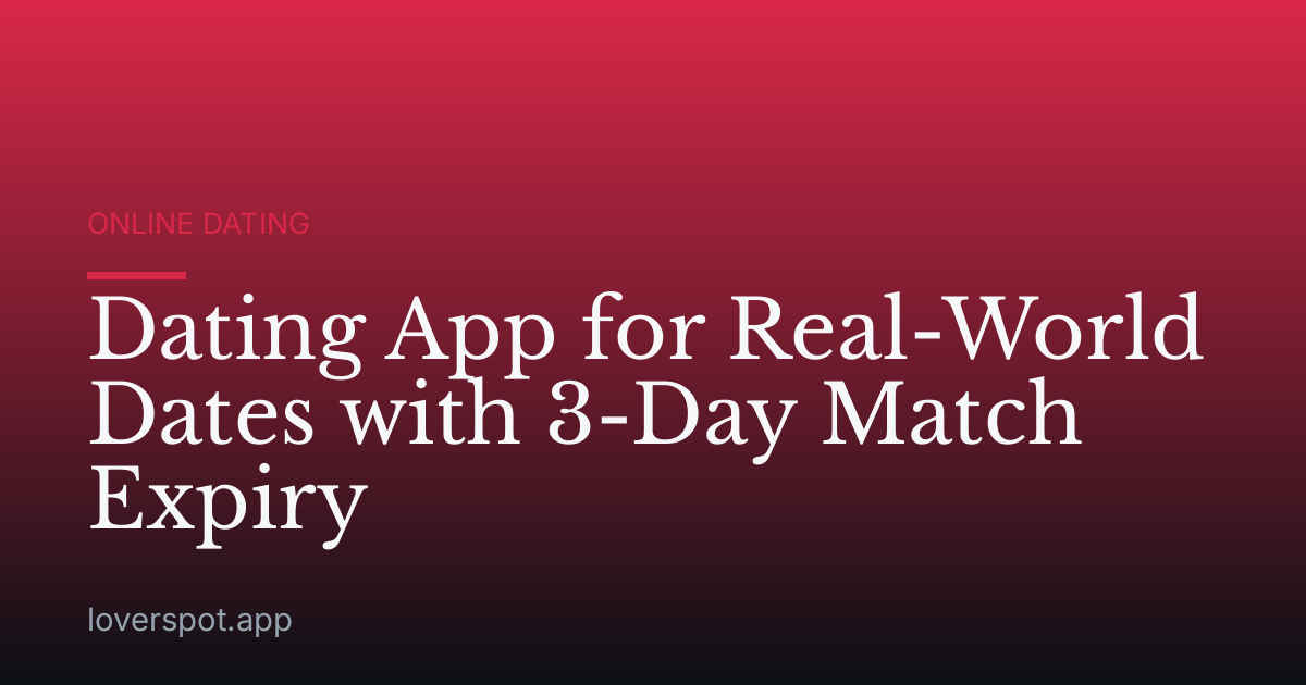 Dating App for Real-World Dates with 3-Day Match Expiry