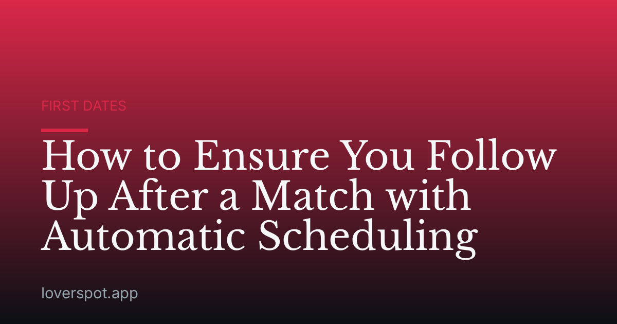 How to Ensure You Follow Up After a Match with Automatic Scheduling