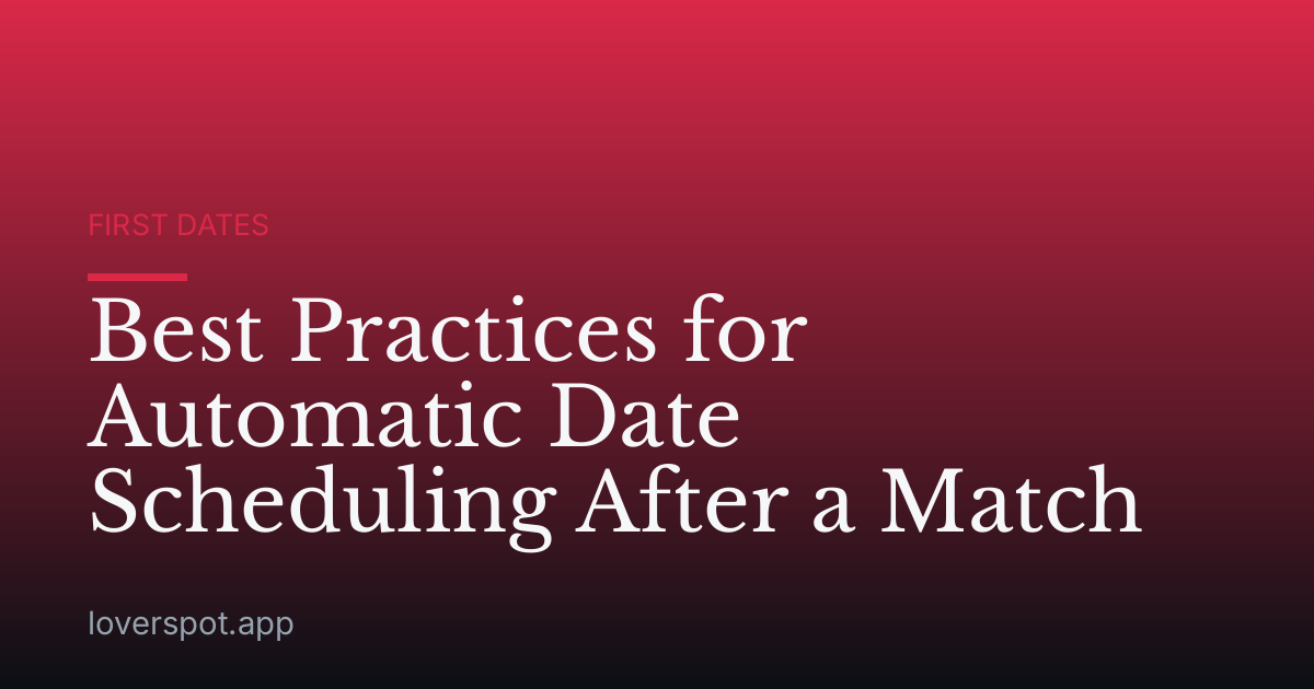 Best Practices for Automatic Date Scheduling After a Match