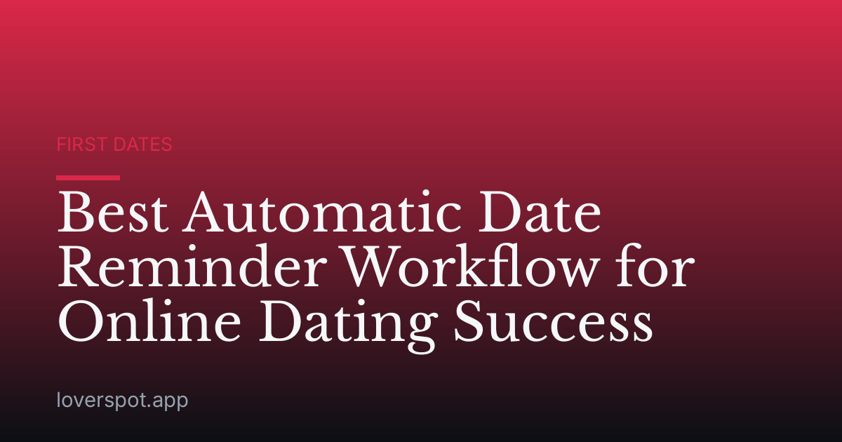 Best Automatic Date Reminder Workflow for Online Dating Success