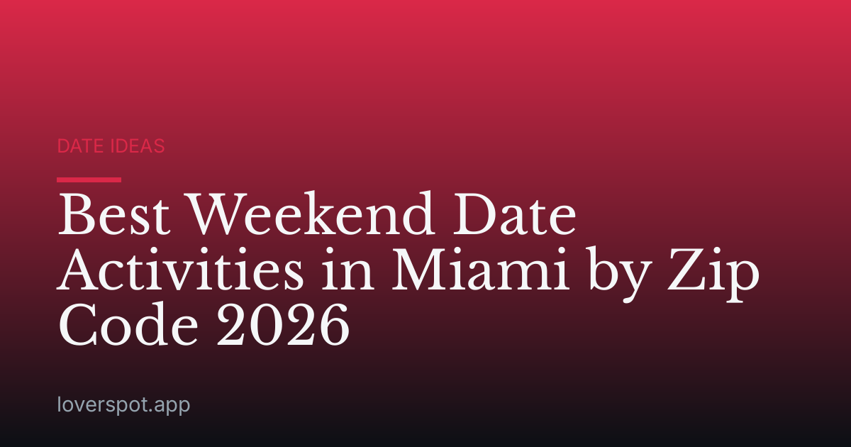 Best Weekend Date Activities in Miami by Zip Code 2026