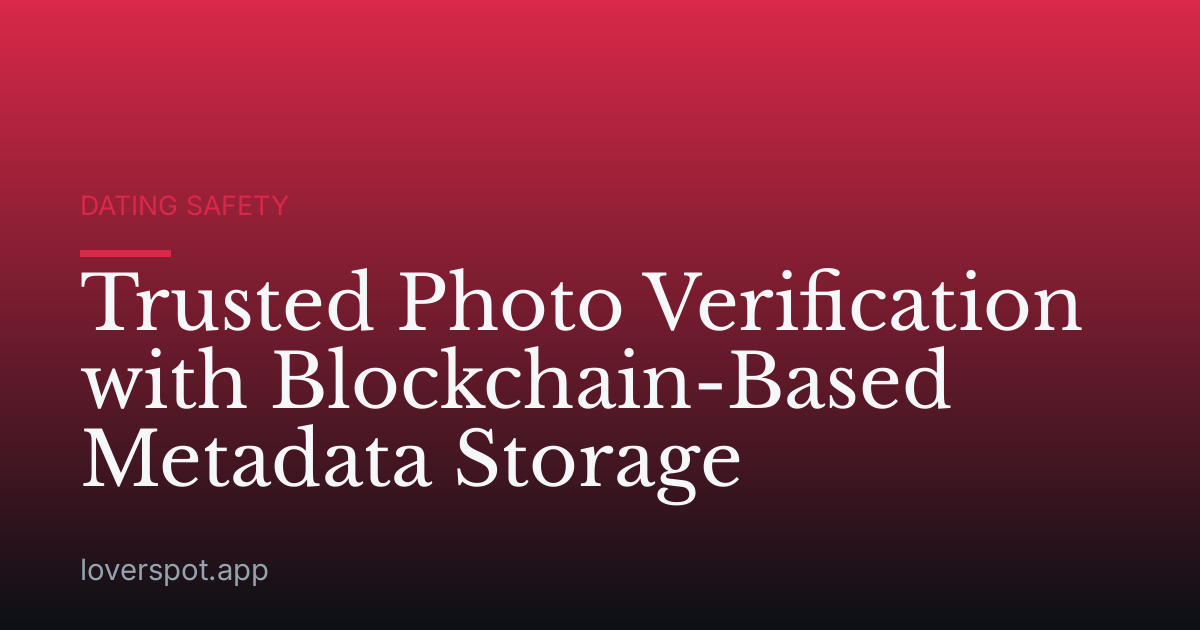 Trusted Photo Verification with Blockchain-Based Metadata Storage