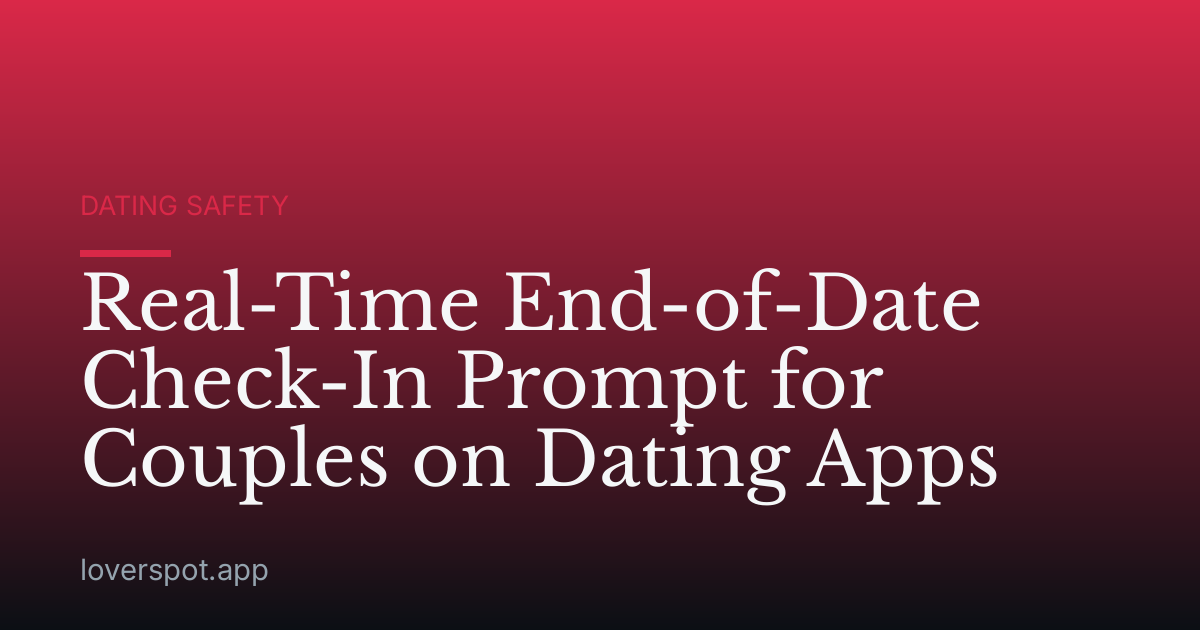 Real-Time End-of-Date Check-In Prompt for Couples on Dating Apps