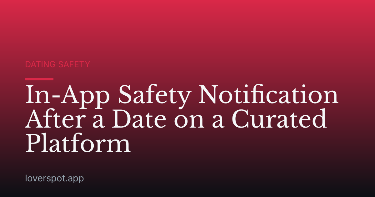 In-App Safety Notification After a Date on a Curated Platform