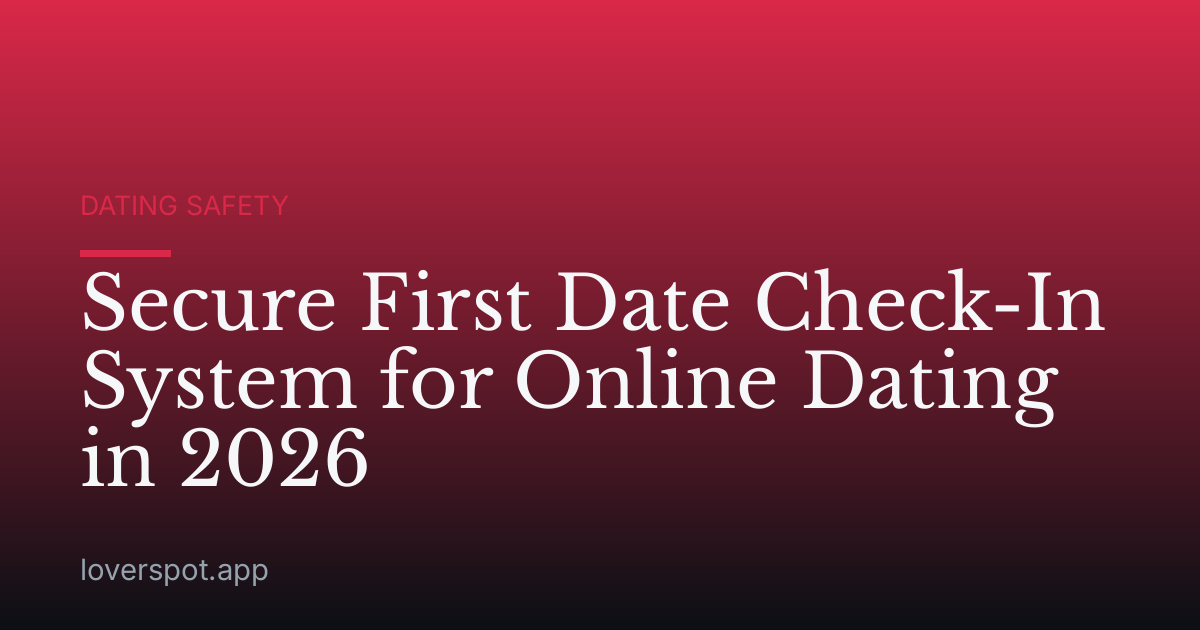 Secure First Date Check-In System for Online Dating in 2026