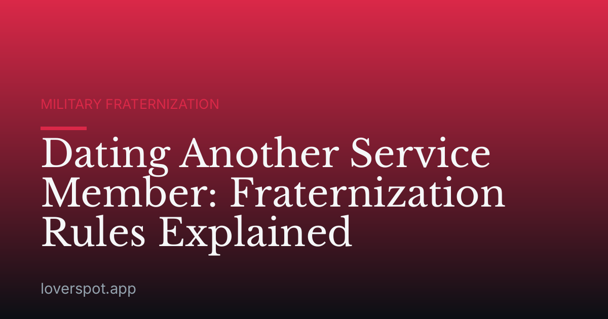 Dating Another Service Member: Fraternization Rules Explained