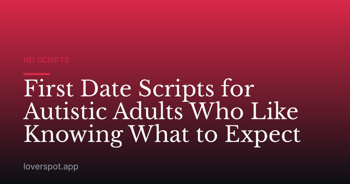 First Date Scripts for Autistic Adults Who Like Knowing What to Expect