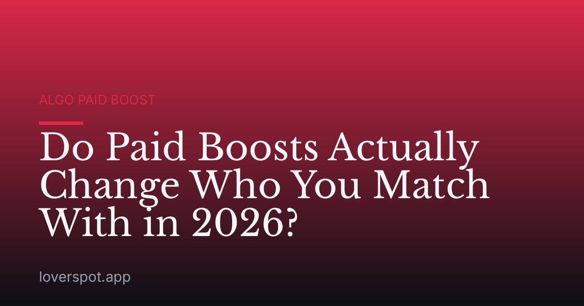 Do Paid Boosts Actually Change Who You Match With in 2026?