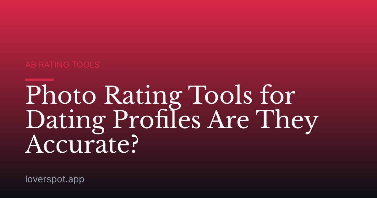Photo Rating Tools for Dating Profiles Are They Accurate?