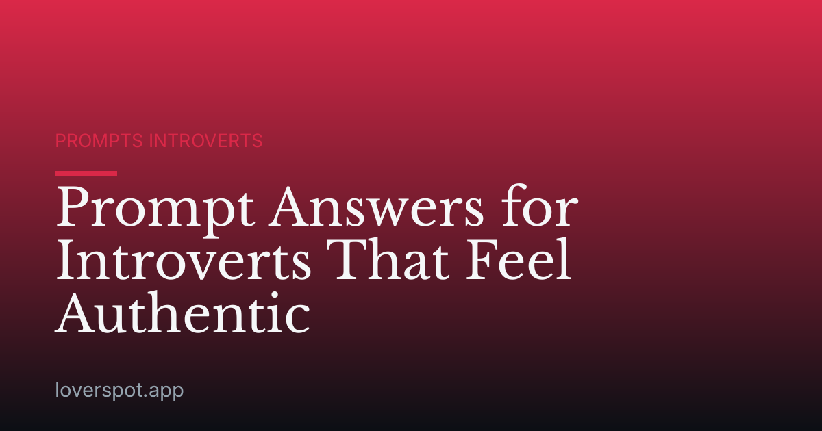 Prompt Answers for Introverts That Feel Authentic