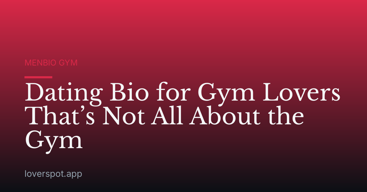 Dating Bio for Gym Lovers That’s Not All About the Gym