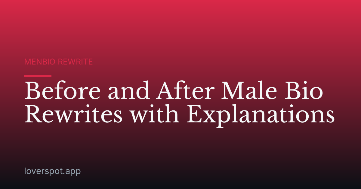 Before and After Male Bio Rewrites with Explanations