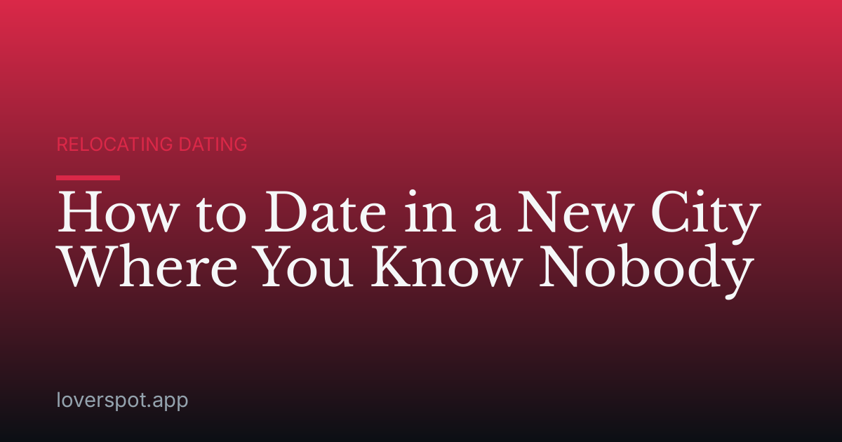How to Date in a New City Where You Know Nobody