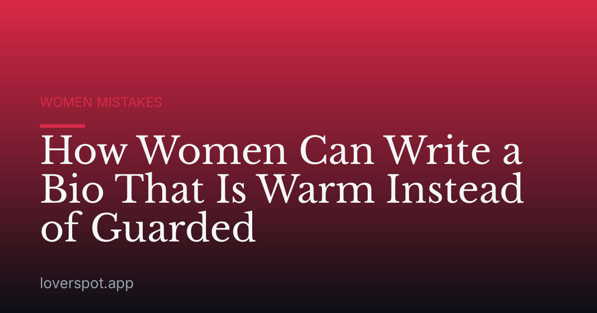 How Women Can Write a Bio That Is Warm Instead of Guarded