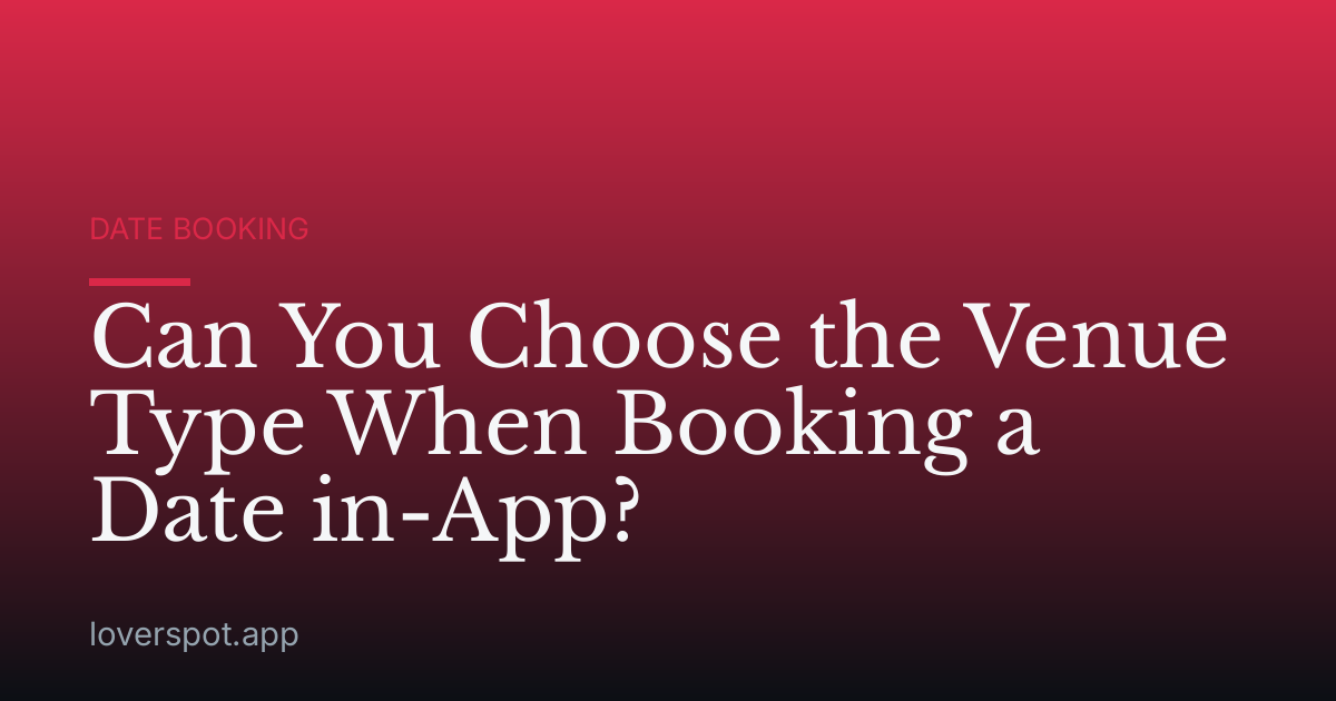Can You Choose the Venue Type When Booking a Date in-App?