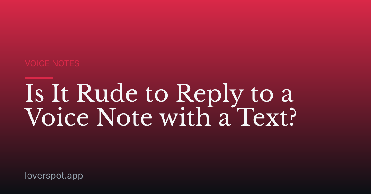 Is It Rude to Reply to a Voice Note with a Text?