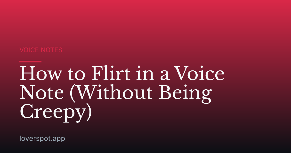 How to Flirt in a Voice Note (Without Being Creepy)