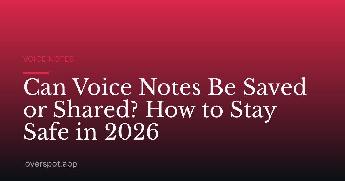 Can Voice Notes Be Saved or Shared? How to Stay Safe in 2026
