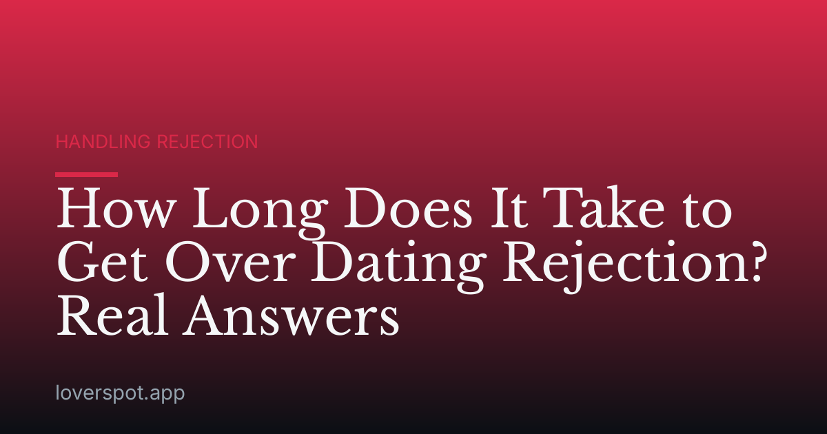 How Long Does It Take to Get Over Dating Rejection? Real Answers
