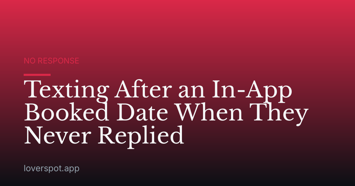 Texting After an In-App Booked Date When They Never Replied