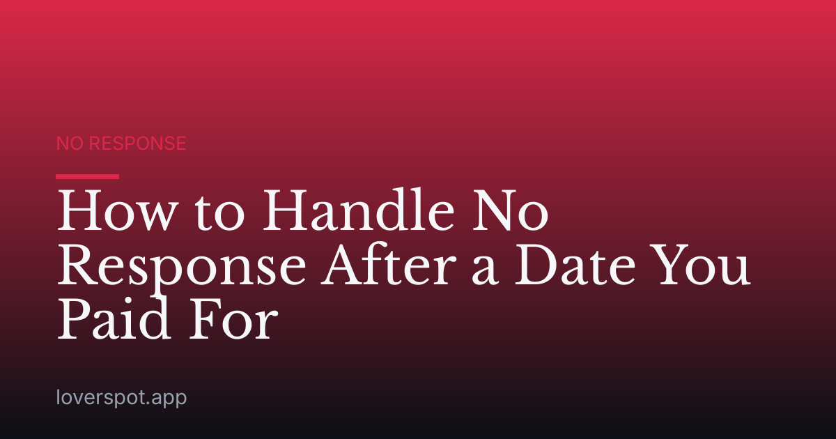 How to Handle No Response After a Date You Paid For