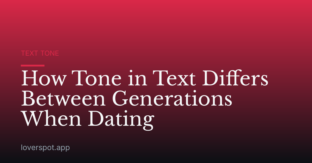 How Tone in Text Differs Between Generations When Dating