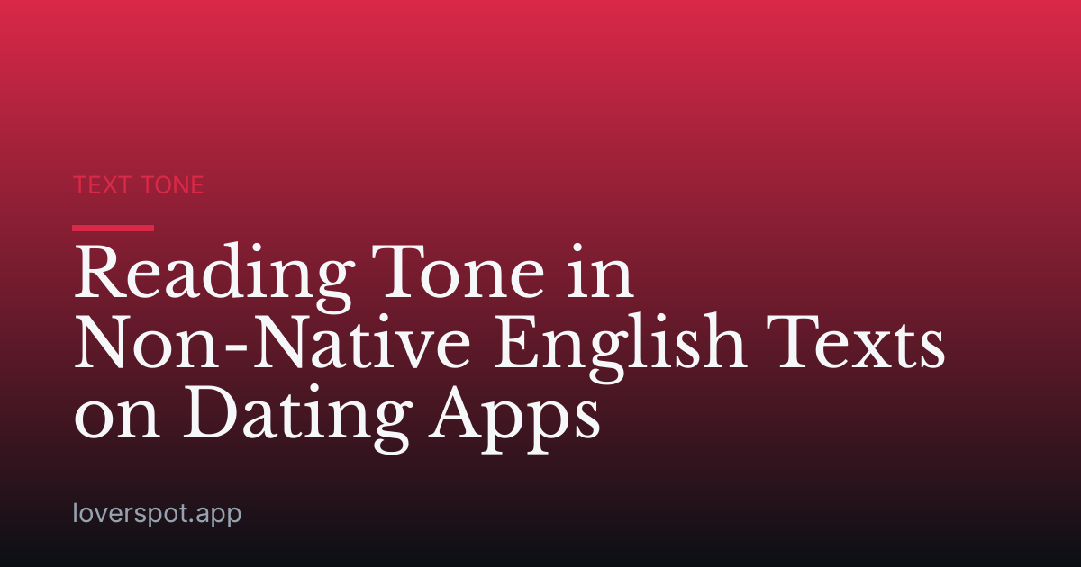 Reading Tone in Non-Native English Texts on Dating Apps