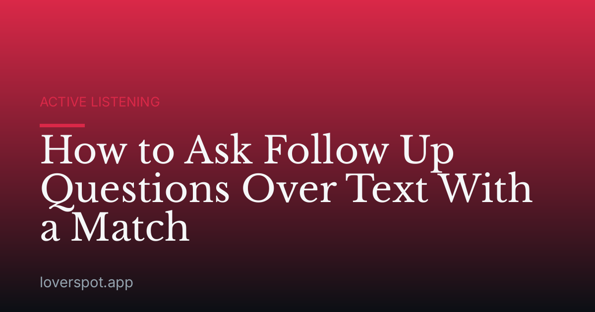 How to Ask Follow Up Questions Over Text With a Match