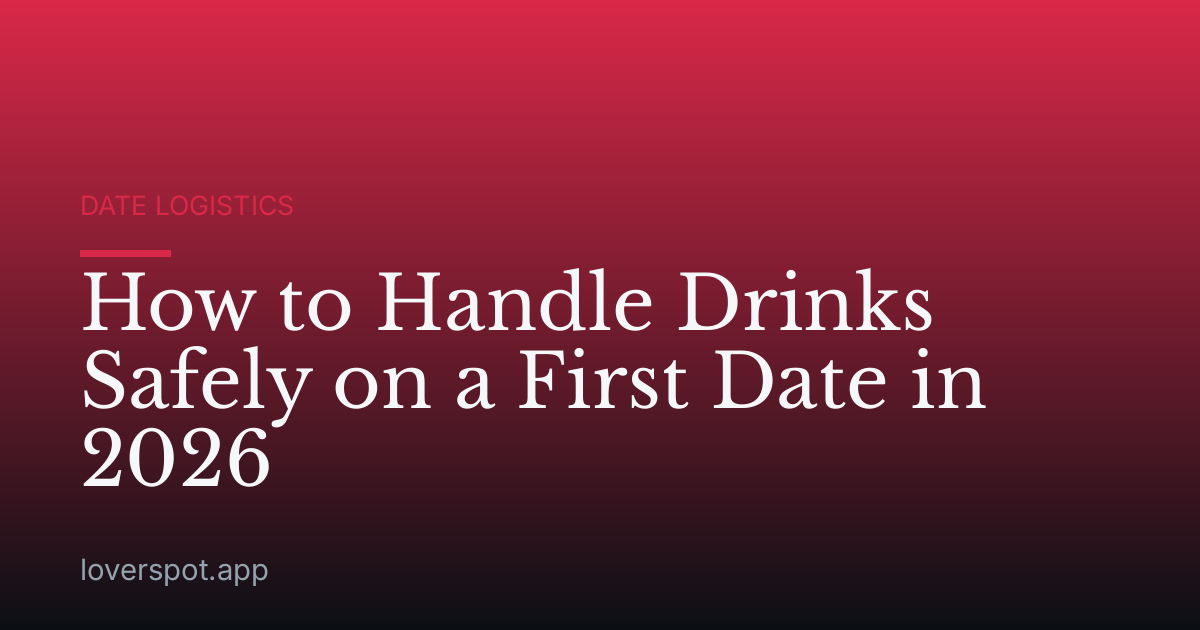 How to Handle Drinks Safely on a First Date in 2026