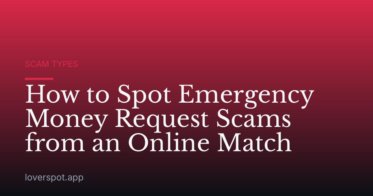 How to Spot Emergency Money Request Scams from an Online Match