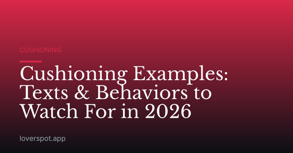 Cushioning Examples: Texts & Behaviors to Watch For in 2026