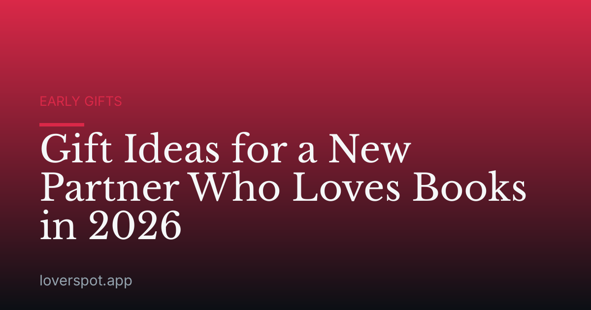Gift Ideas for a New Partner Who Loves Books in 2026