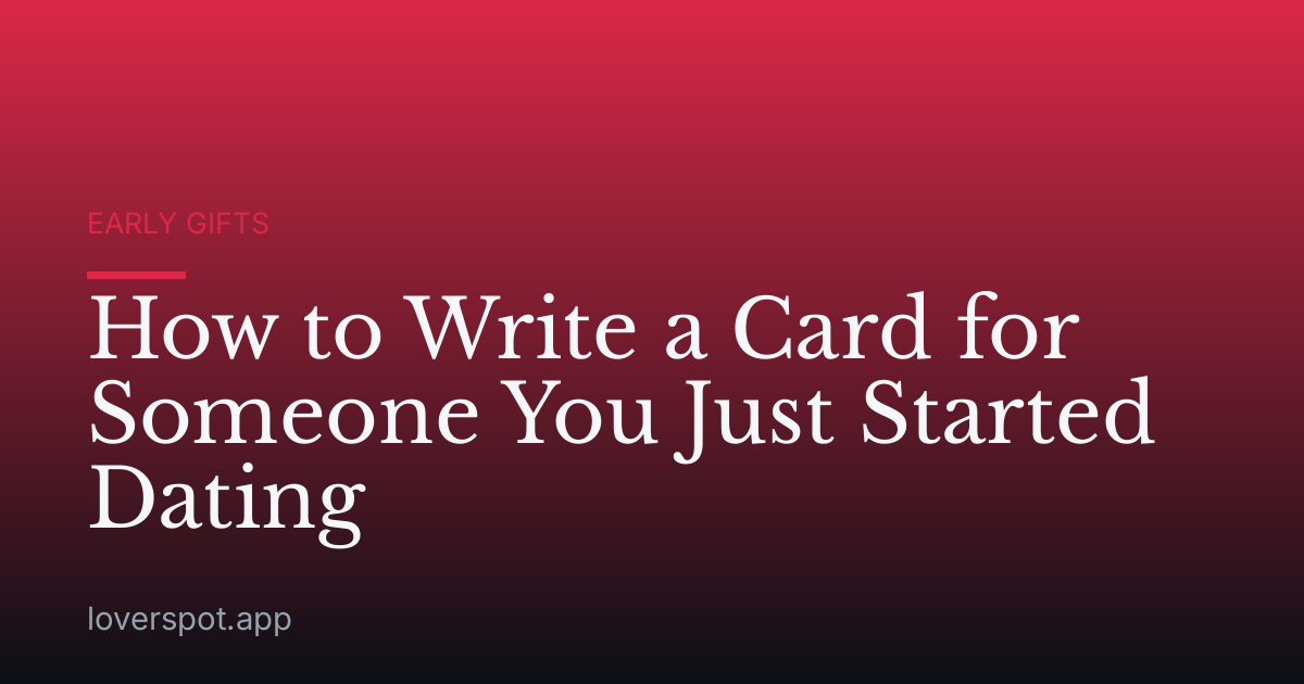 How to Write a Card for Someone You Just Started Dating