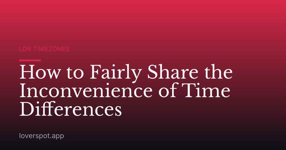 How to Fairly Share the Inconvenience of Time Differences