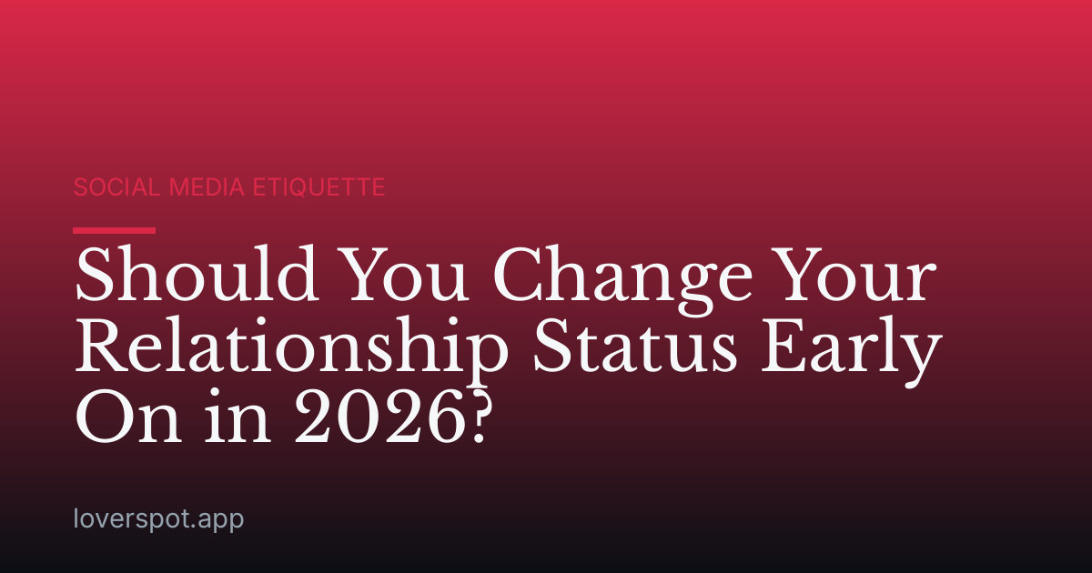 Should You Change Your Relationship Status Early On in 2026?