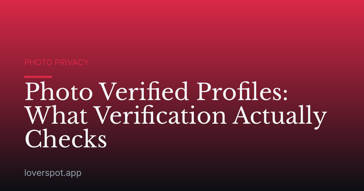 Photo Verified Profiles: What Verification Actually Checks