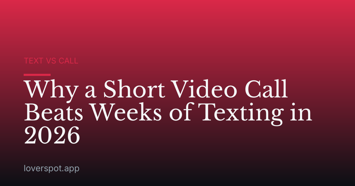 Why a Short Video Call Beats Weeks of Texting in 2026