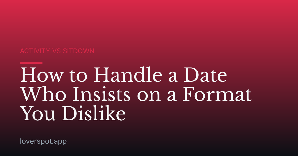 How to Handle a Date Who Insists on a Format You Dislike