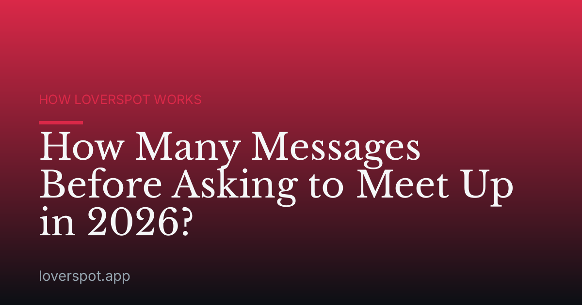 How Many Messages Before Asking to Meet Up in 2026?