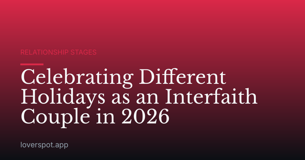 Celebrating Different Holidays as an Interfaith Couple in 2026